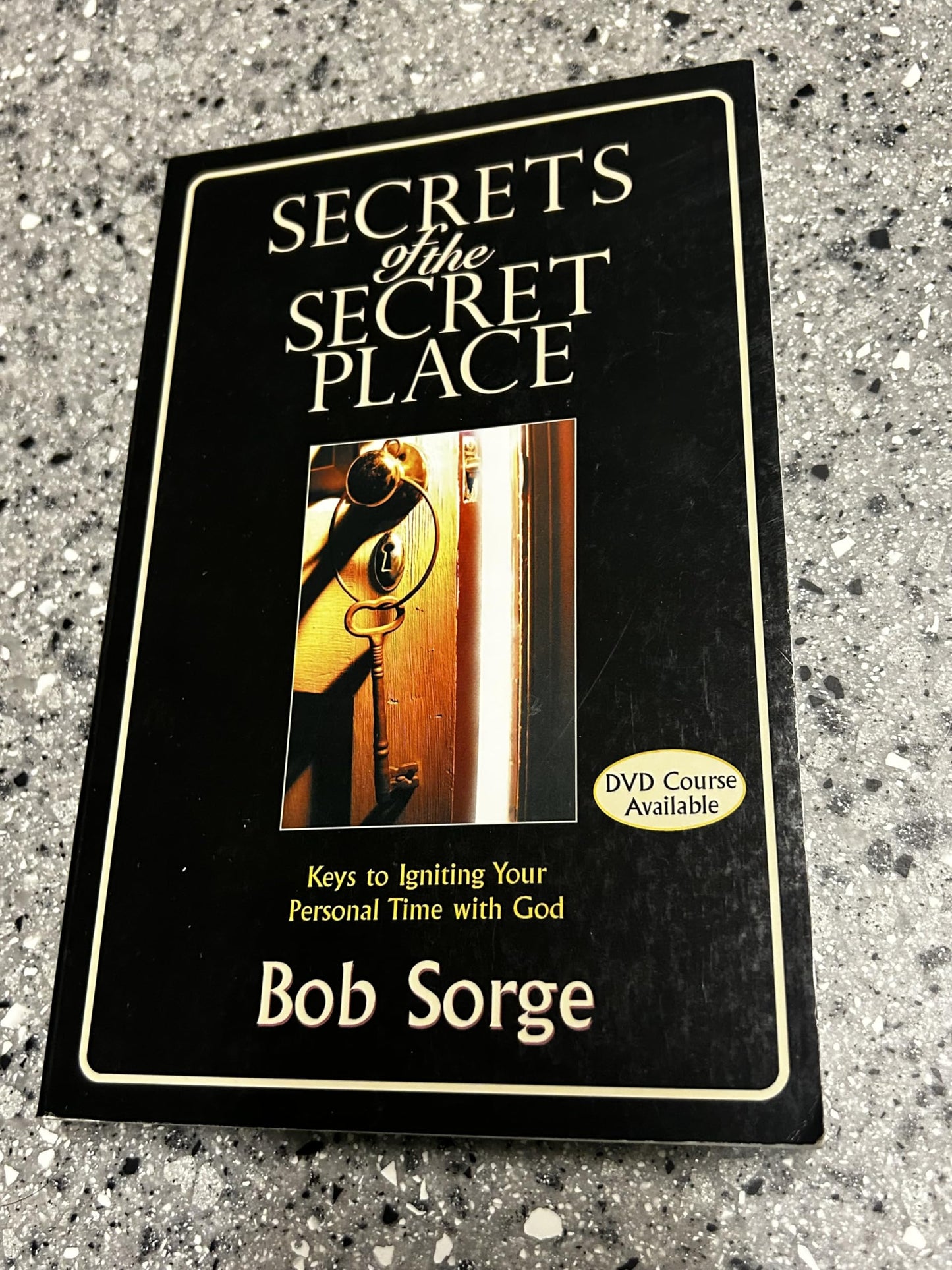 Secrets of the Secret Place: Keys to Igniting Your Personal Time With God