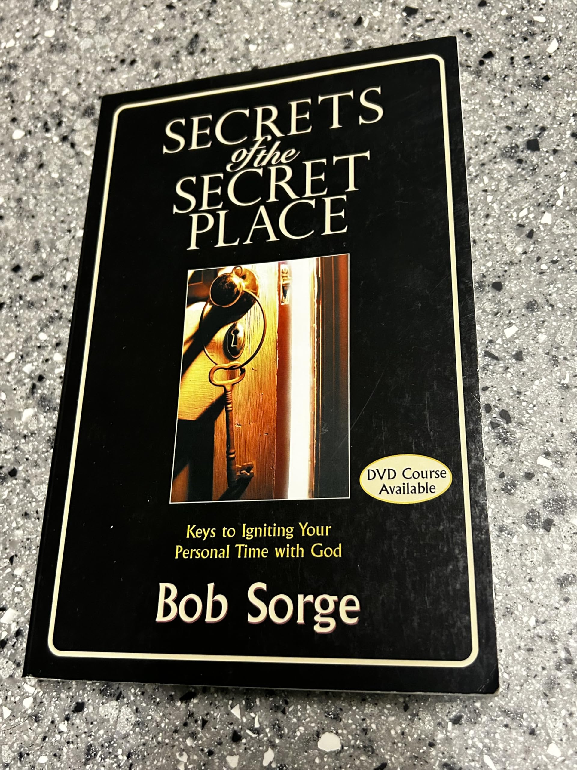 Secrets of the Secret Place: Keys to Igniting Your Personal Time With God