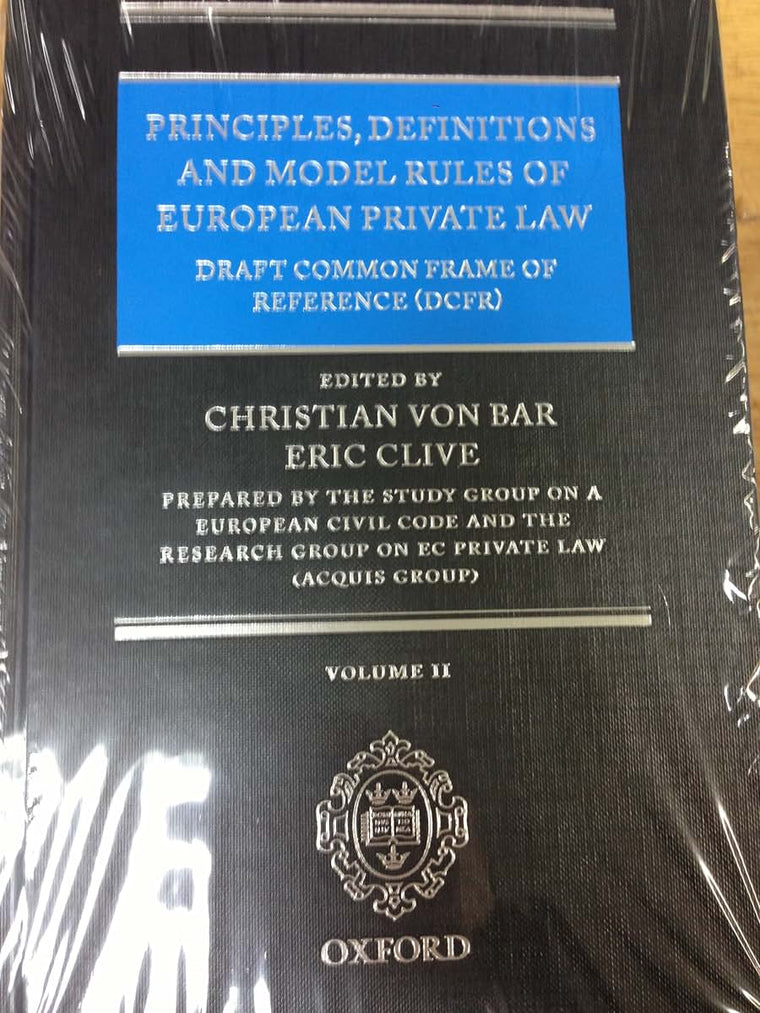 Principles, Definitions and Model Rules of European Private Law: Draft Common Frame of Reference (DCFR)