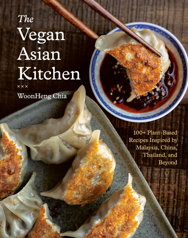 The Vegan Asian Kitchen: 100+ Plant-Based Recipes Inspired by Malaysia, China, Thailand, and Beyond