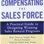 Compensating the Sales Force: A Practical Guide to Designing Winning Sales Reward Programs, Second Edition