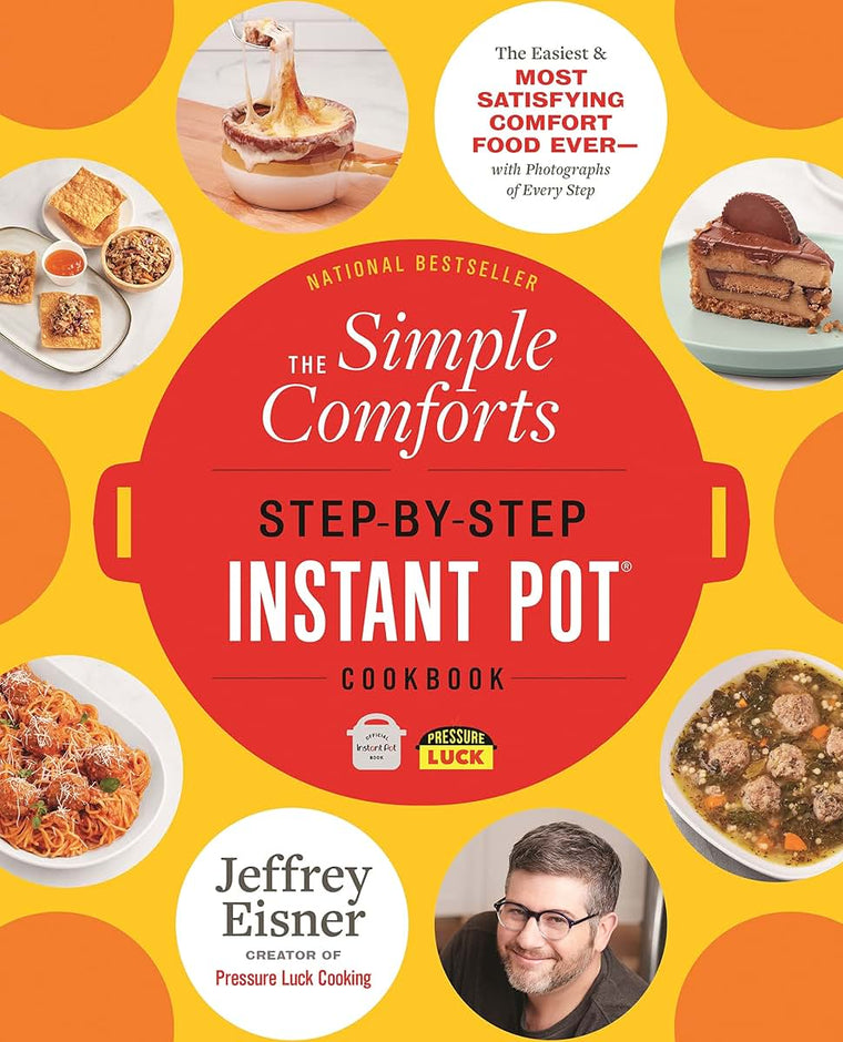 The Simple Comforts Step-by-Step Instant Pot Cookbook: The Easiest and Most Satisfying Comfort Food Ever - With Photographs of Every Step (Step-by-Step Instant Pot Cookbooks)