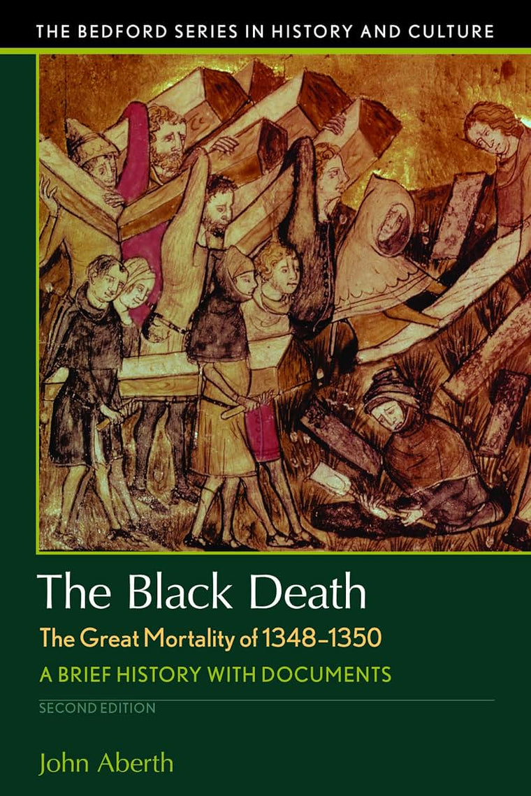 The Black Death, The Great Mortality of 1348-1350: A Brief History with Documents (Bedford Series in History and Culture)