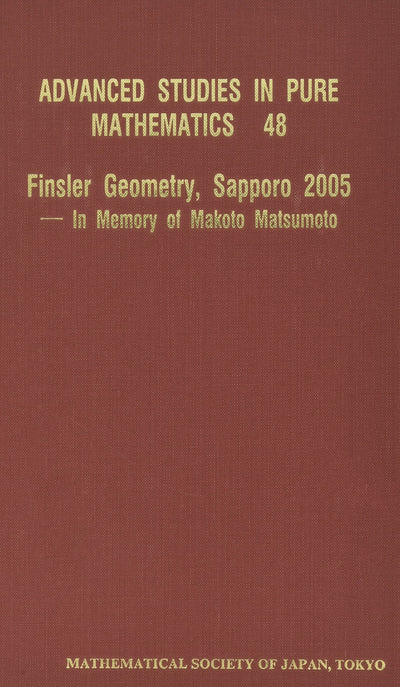 Finsler Geometry, Sapporo 2005 -- In Memory of Makoto Matsumoto (Advanced Studies in Pure Mathematics)
