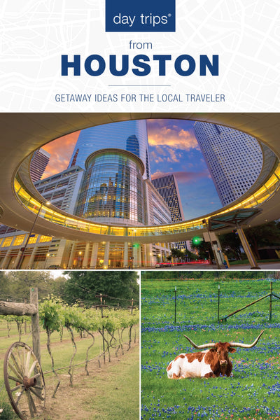 Day Trips from Houston: Getaway Ideas For The Local Traveler (Day Trips Series)
