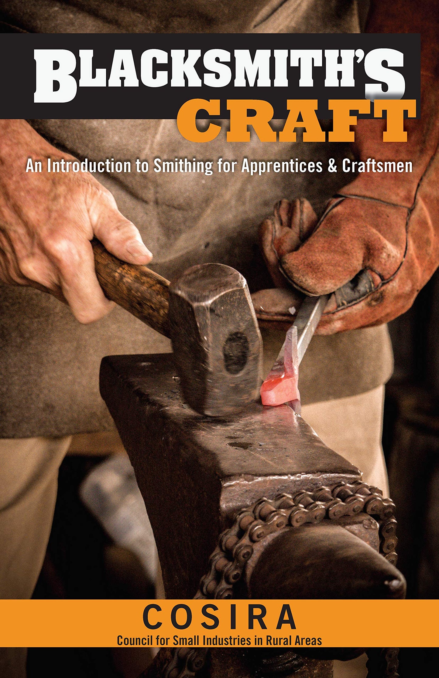 Blacksmith's Craft: An Introduction to Smithing for Apprentices & Craftsmen (Fox Chapel Publishing) 37 Foundational Lessons, Step-by-Step Instructions, Essential Knowledge, & Techniques for Beginners
