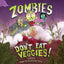 Zombies Don't Eat Veggies