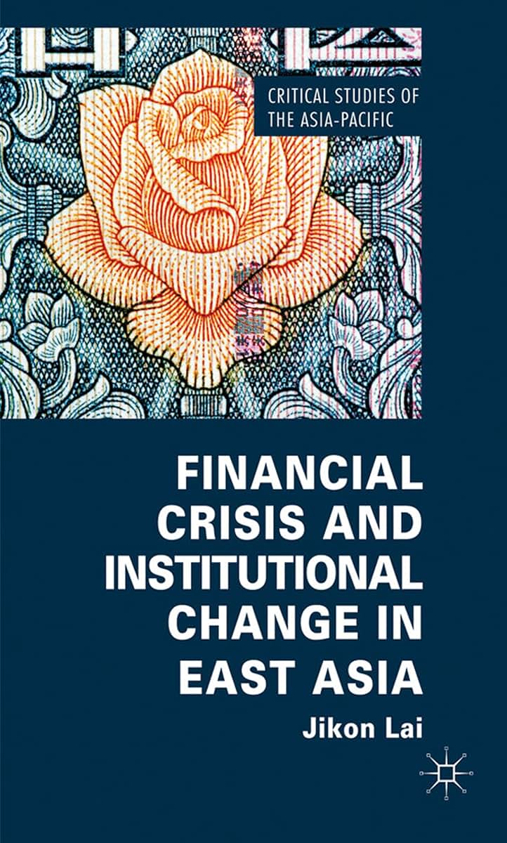 Financial Crisis and Institutional Change in East Asia (Critical Studies of the Asia-Pacific)
