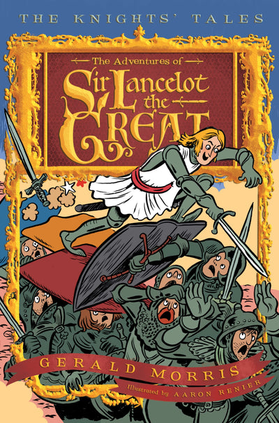 The Adventures of Sir Lancelot the Great (The Knights Tales Series, 1)