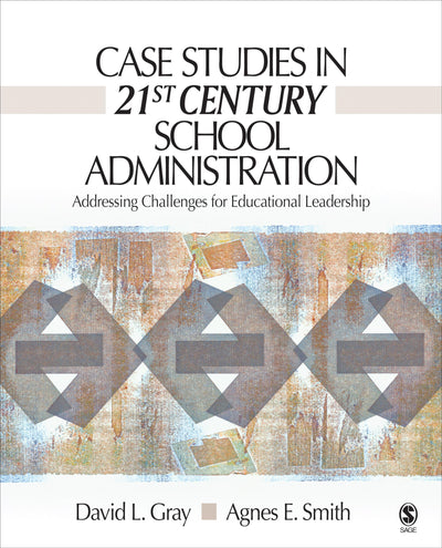 Case Studies in 21st Century School Administration: Addressing Challenges for Educational Leadership