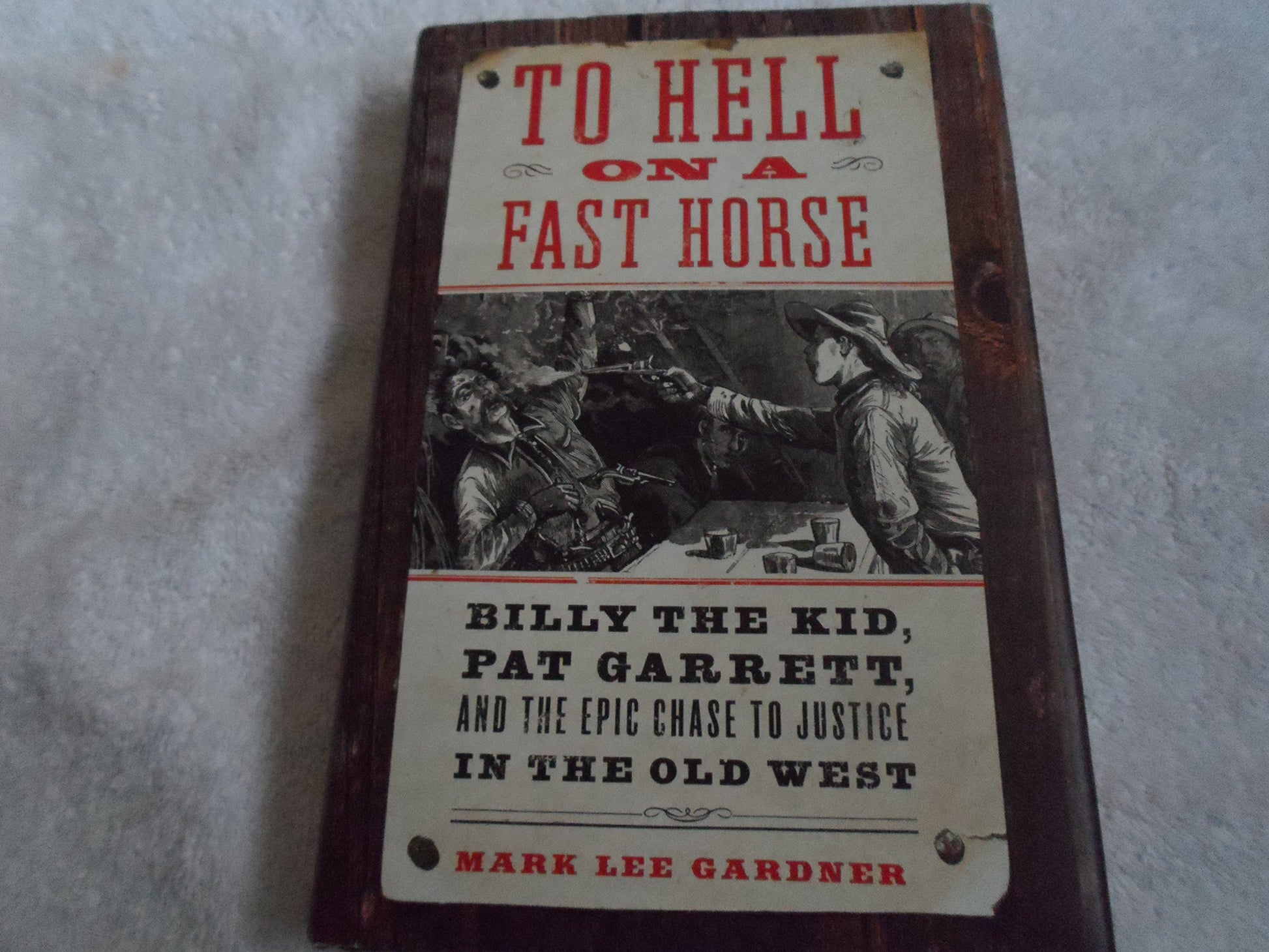 To Hell on a Fast Horse: Billy the Kid, Pat Garrett, and the Epic Chase to Justice in the Old West