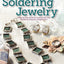 Simple Beginnings: Soldering Jewelry: A Step-by-Step Guide to Creating Your Own Necklaces, Bracelets, Rings & More (Design Originals)