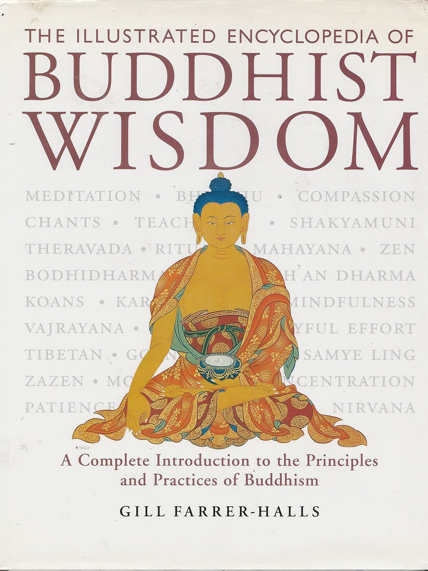 The Illustrated Encyclopedia of Buddhist Wisdom: A Complete Introduction to the Principles and Practices of Buddhism