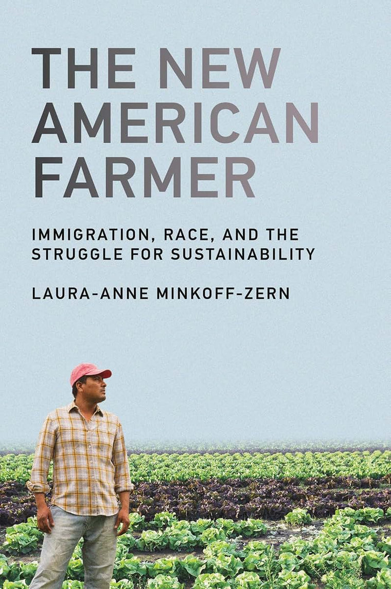 The New American Farmer: Immigration, Race, and the Struggle for Sustainability (Food, Health, and the Environment)