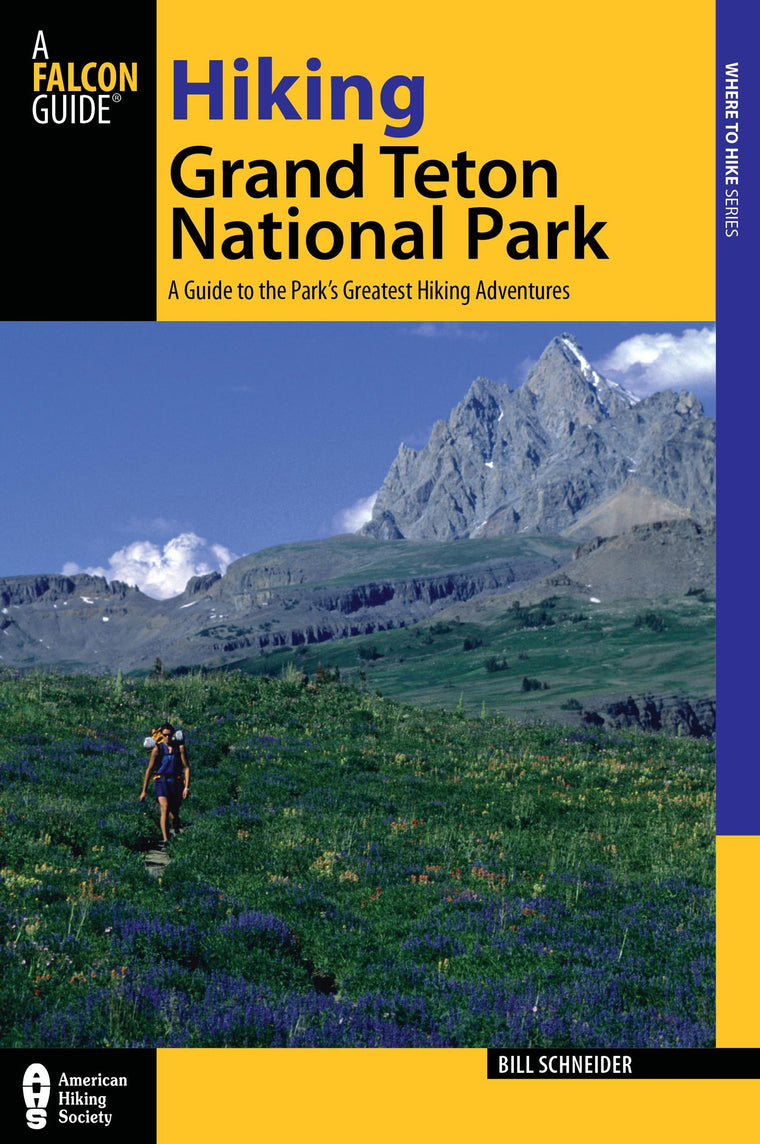 Hiking Grand Teton National Park: A Guide To The Parks Greatest Hiking Adventures (Regional Hiking Series)