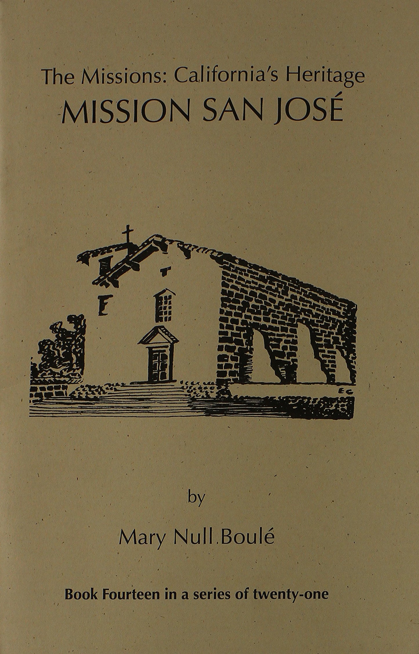 The Missions: California's Heritage : Mission San Jose