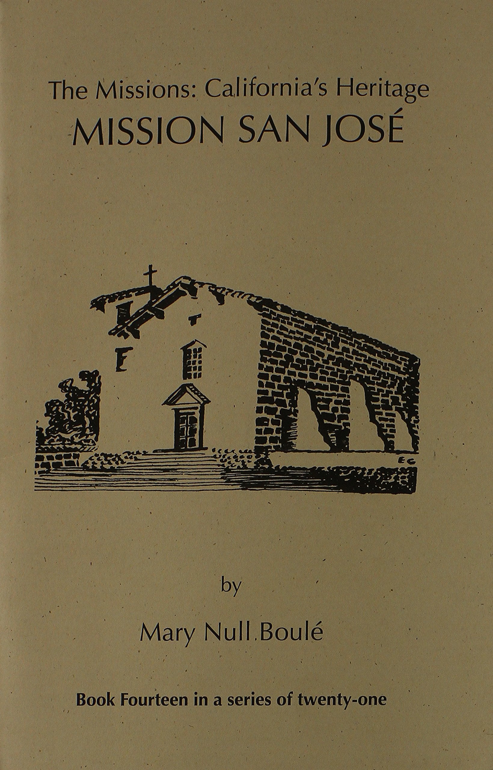 The Missions: California's Heritage : Mission San Jose
