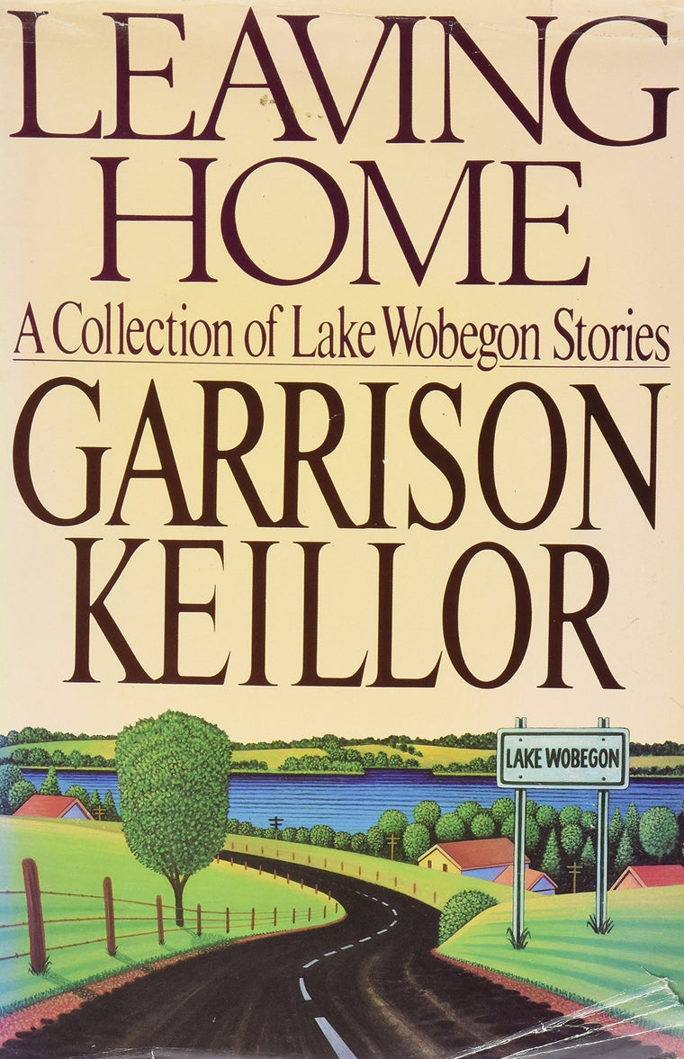 Leaving Home: A Collection of Lake Wobegon Stories by Keillor