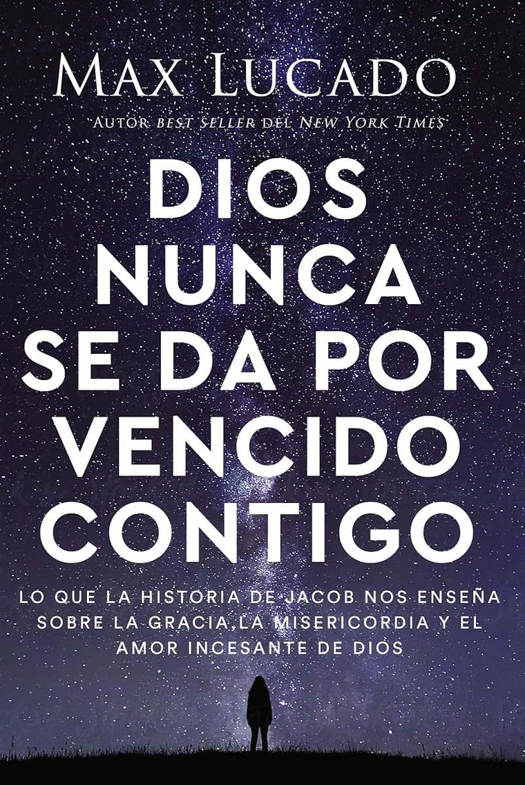 Dios nunca se da por vencido contigo: Lo que la historia de Jacob nos ensea sobre la gracia, la misericordia y el amor incesante de Dios (Spanish Edition)