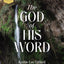 The God of His Word Bible Study Guide plus Streaming Video (God of The Way)