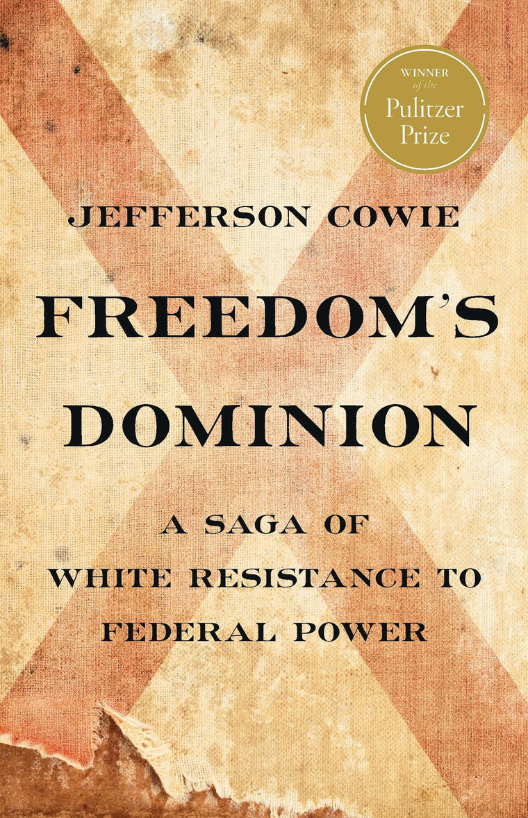 Freedoms Dominion (Winner of the Pulitzer Prize): A Saga of White Resistance to Federal Power
