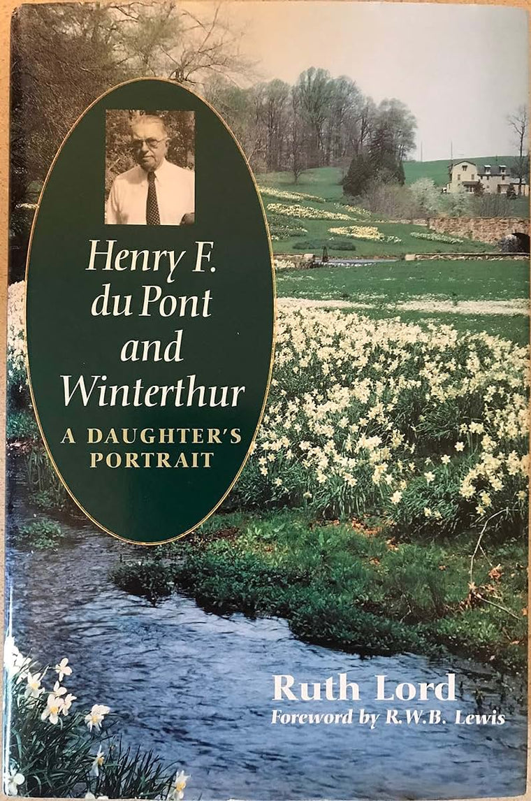 Henry F. du Pont and Winterthur: A Daughter`s Portrait
