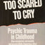 Too Scared to Cry: Psychic Trauma in Childhood by Terr, Lenore