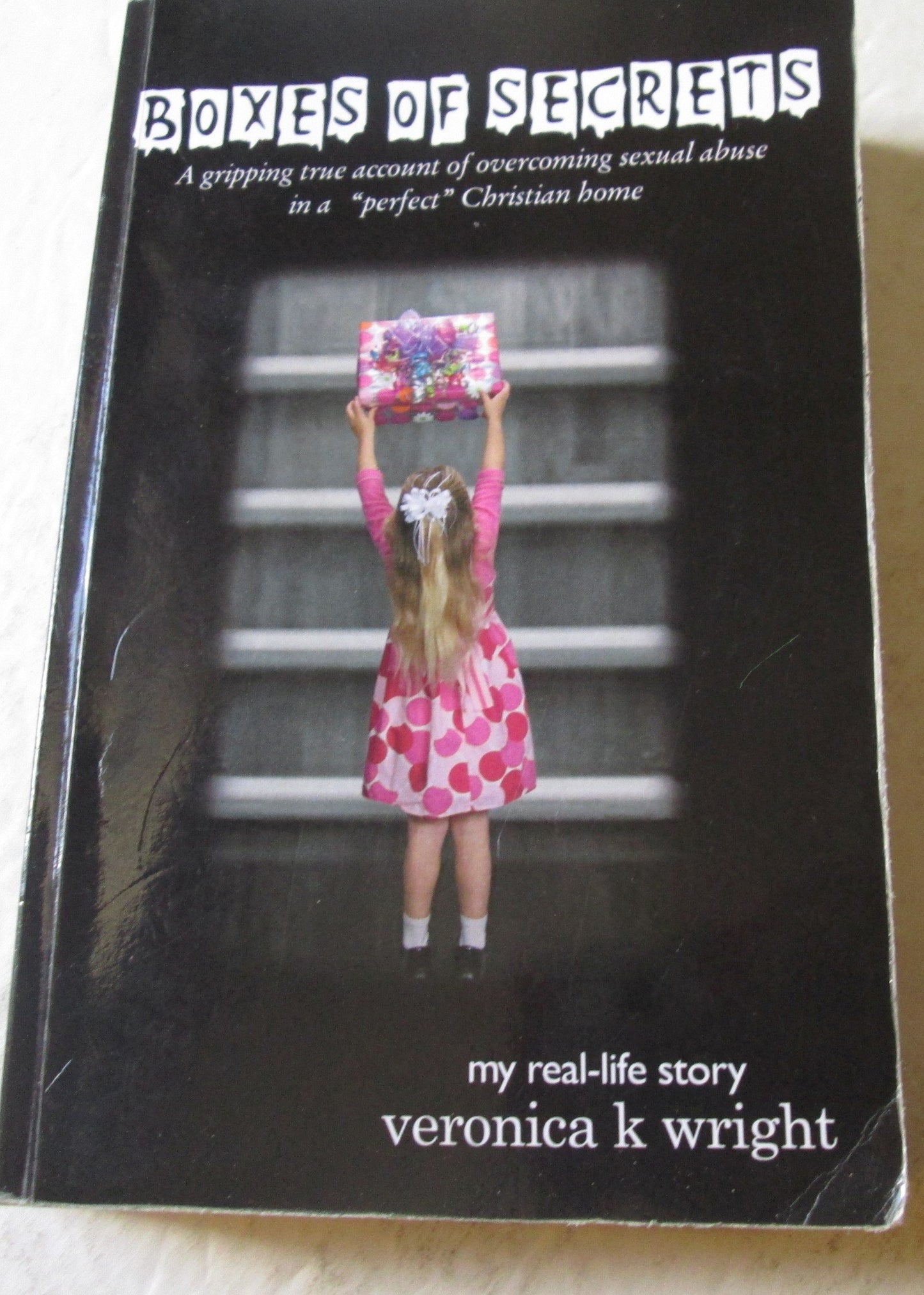 Boxes of Secrets (A Gripping True Account of Overcoming Sexual Abuse in a "perfect" Christian Home)