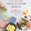 Easy Homemade Melt and Pour Soaps: A Modern Guide to Making Custom Creations Using Natural Ingredients & Essential Oils