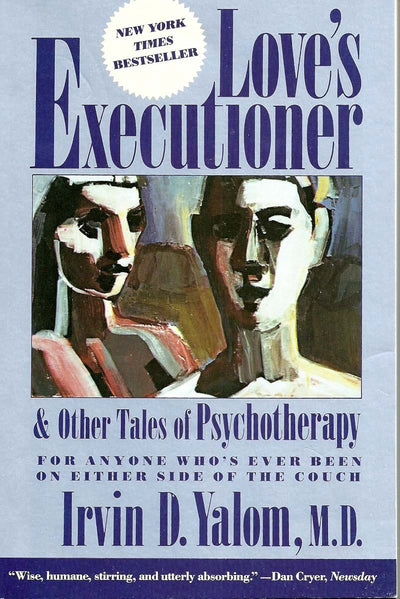 Love's Executioner, and Other Tales of Psychotherapy by Yalo