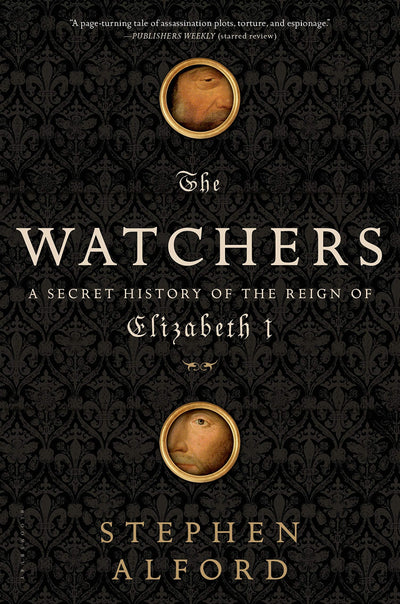 The Watchers: A Secret History of the Reign of Elizabeth I