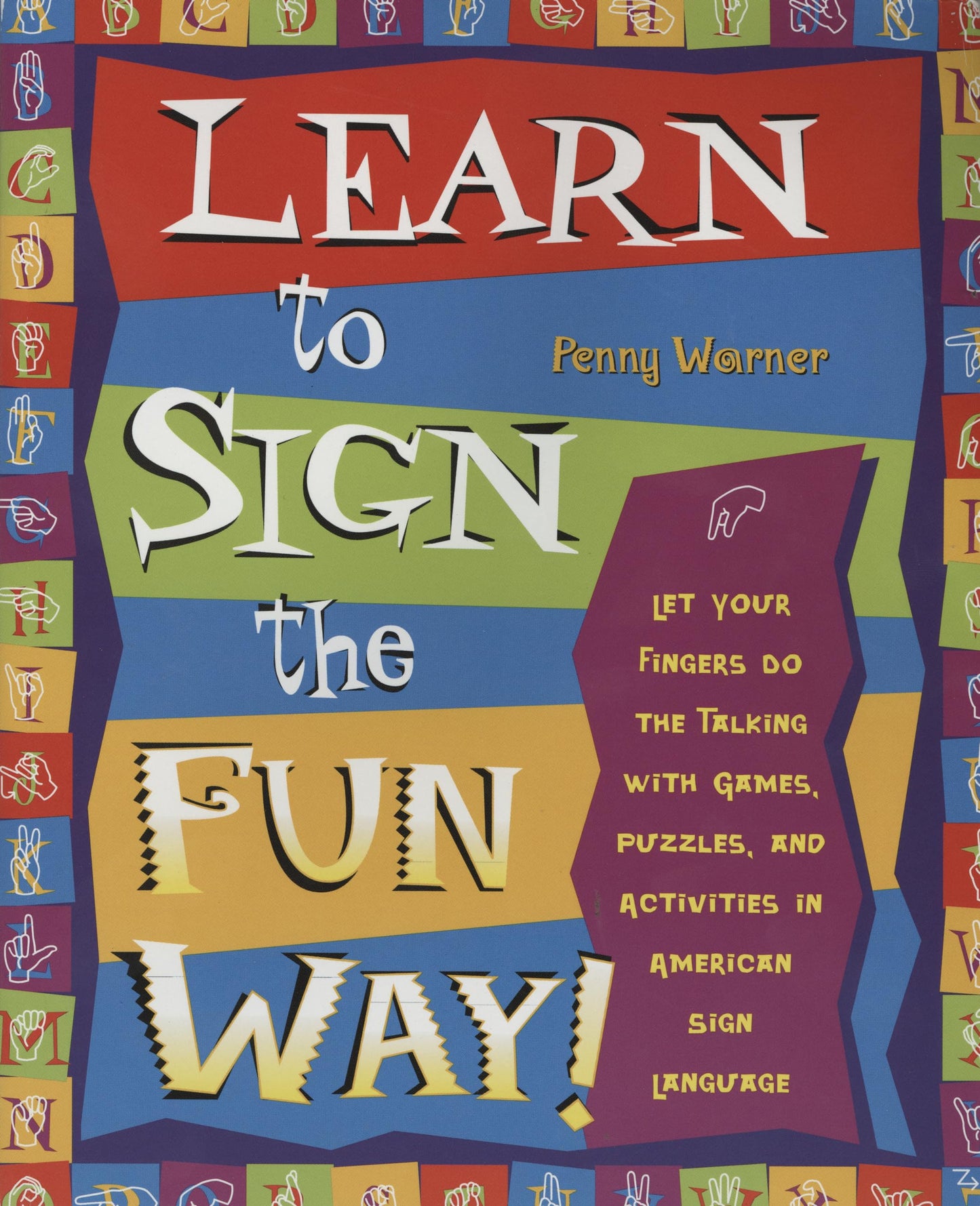 Learn to Sign the Fun Way: Let Your Fingers Do the Talking with Games, Puzzles, and Activities in American Sign Language