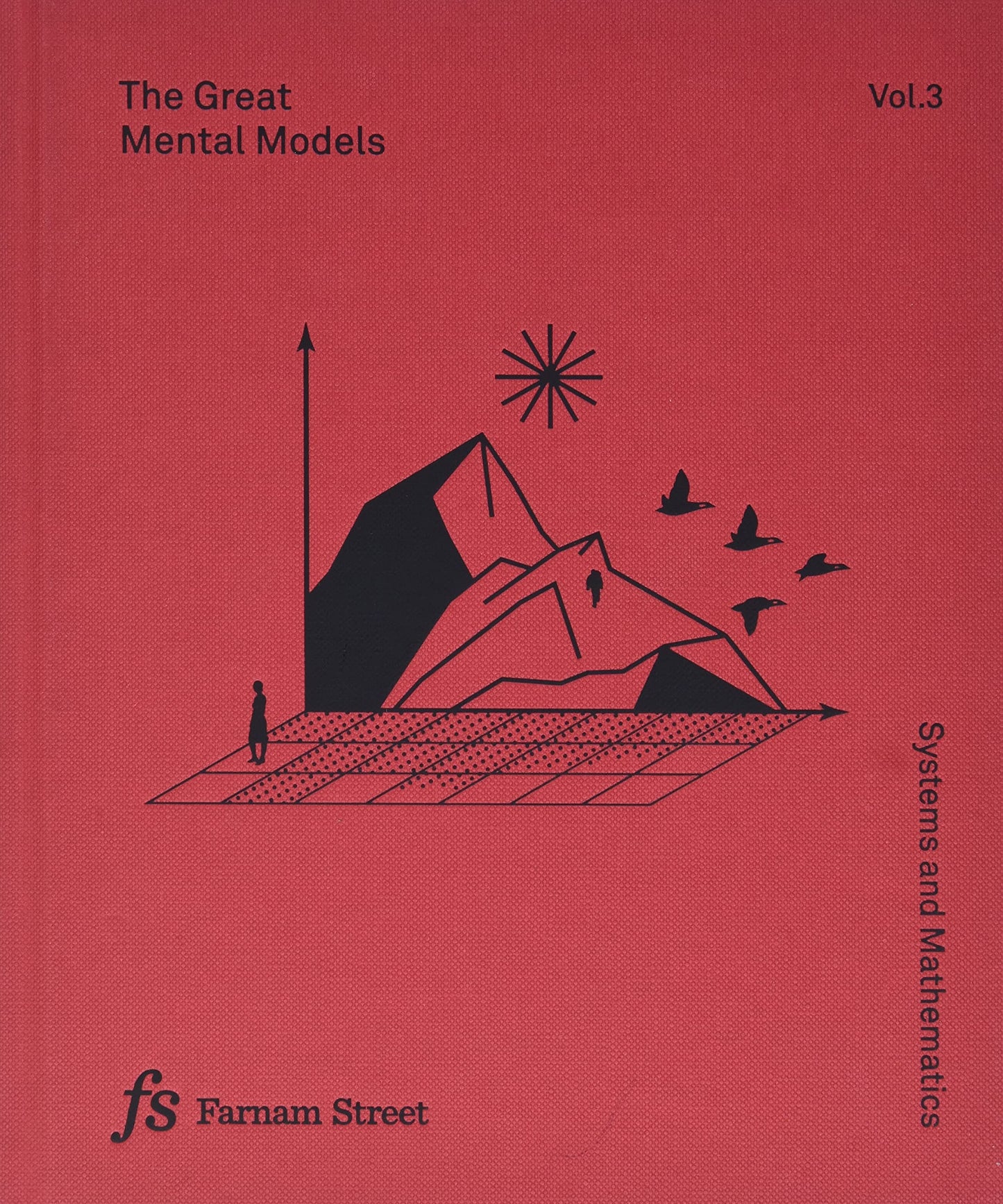 The Great Mental Models Volume 3: Systems and Mathematics by
