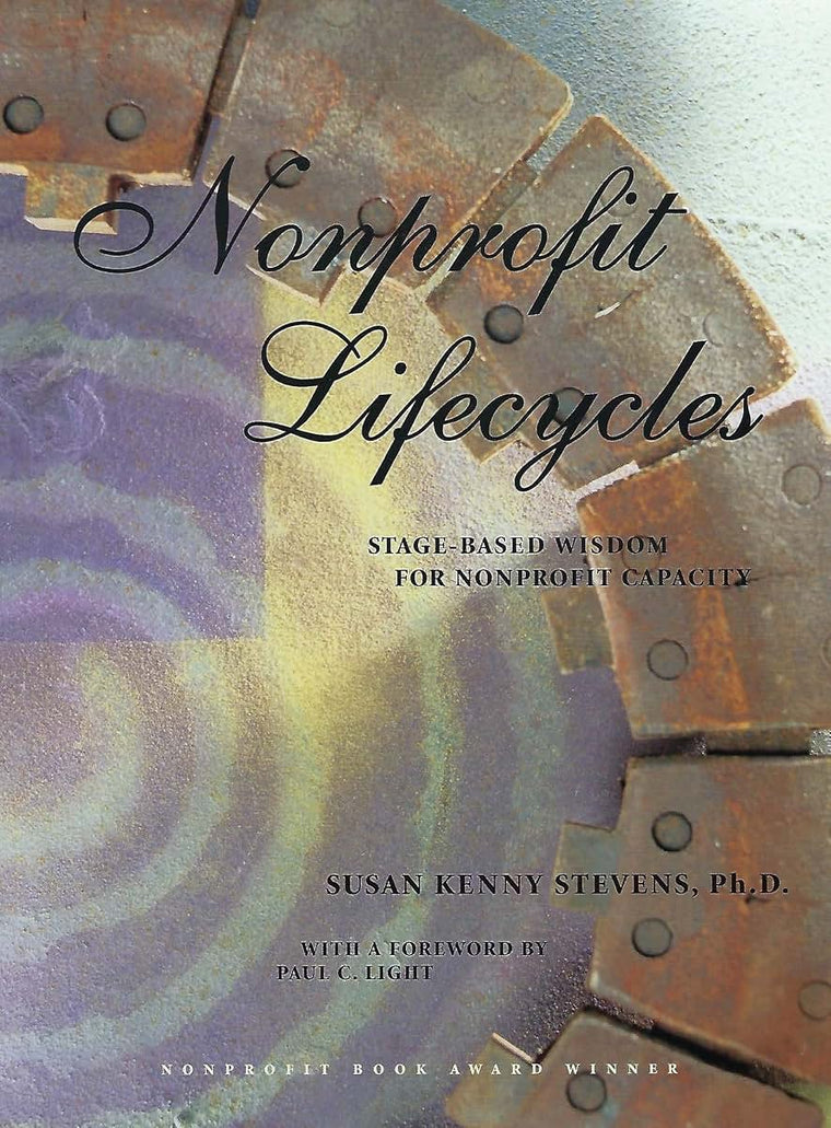 Nonprofit Lifecycles: Stage-Based Wisdom for Nonprofit Capacity