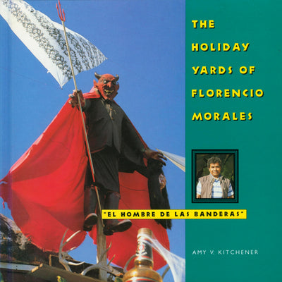 The Holiday Yards of Florencio Morales (Folk Art and Artists Series)