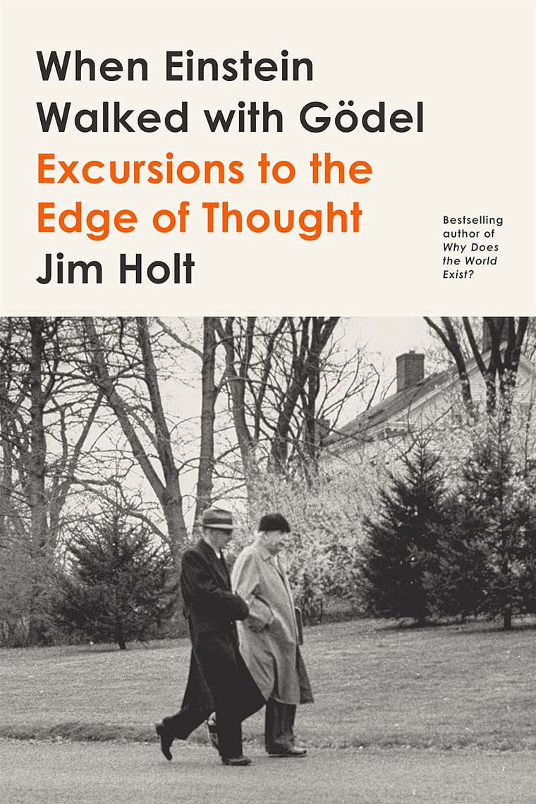 When Einstein Walked with Gdel: Excursions to the Edge of Th