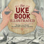 The Uke Book Illustrated: Design and Build the World's Coolest Ukulele (Fox Chapel Publishing) Graphic Novel Format Shows Every Step of Construction with 1,500 Beautiful Watercolor Illustrations