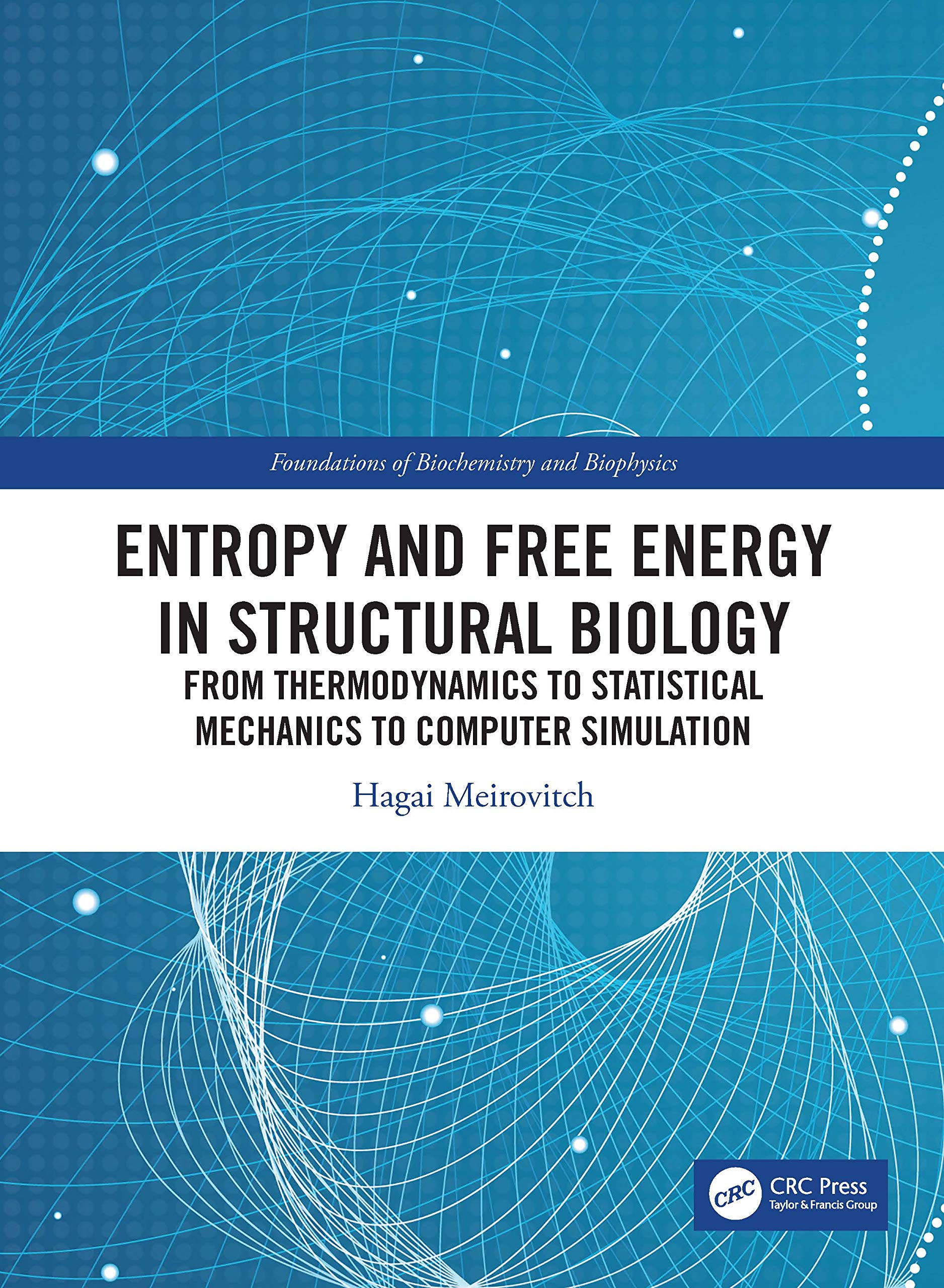 Entropy and Free Energy in Structural Biology (Foundations of Biochemistry and Biophysics)