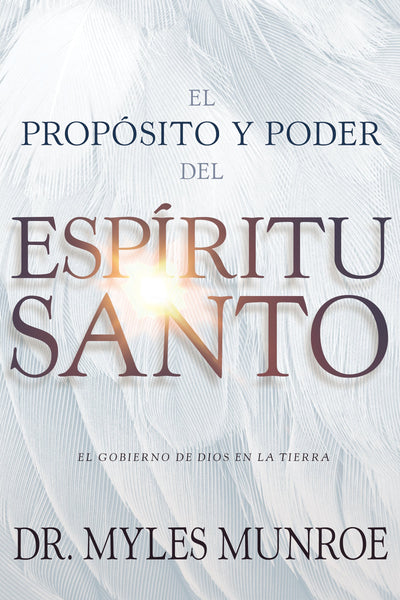 El prop?sito y el poder del Esp?ritu Santo: El gobierno de Dios en la tierra (Spanish Edition)