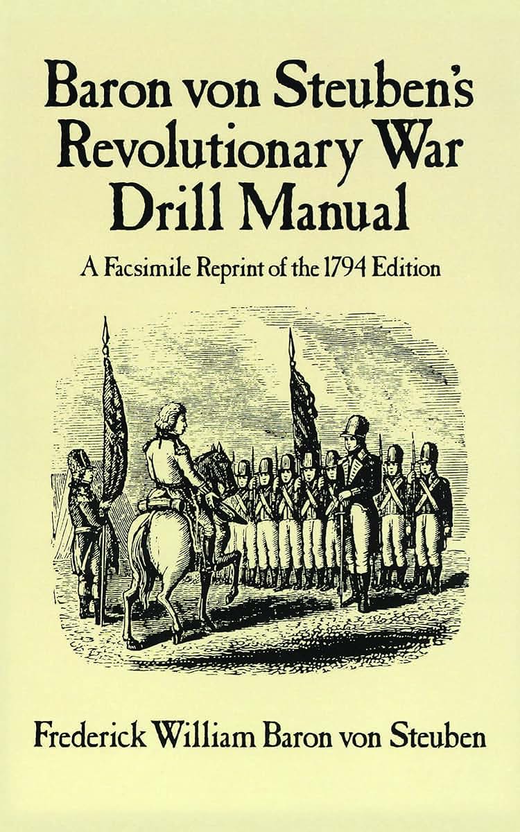 Baron Von Steuben's Revolutionary War Drill Manual: A Facsimile Reprint of the 1794 Edition (Dover Military History, Weapons, Armor)