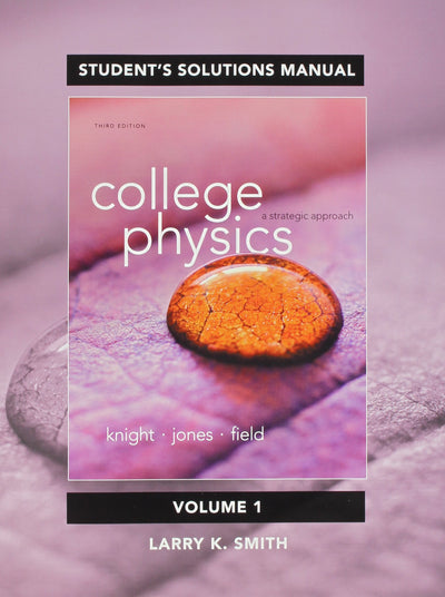 Student Solutions Manual for College Physics: A Strategic Approach Volume 1 (Chs 1-16)