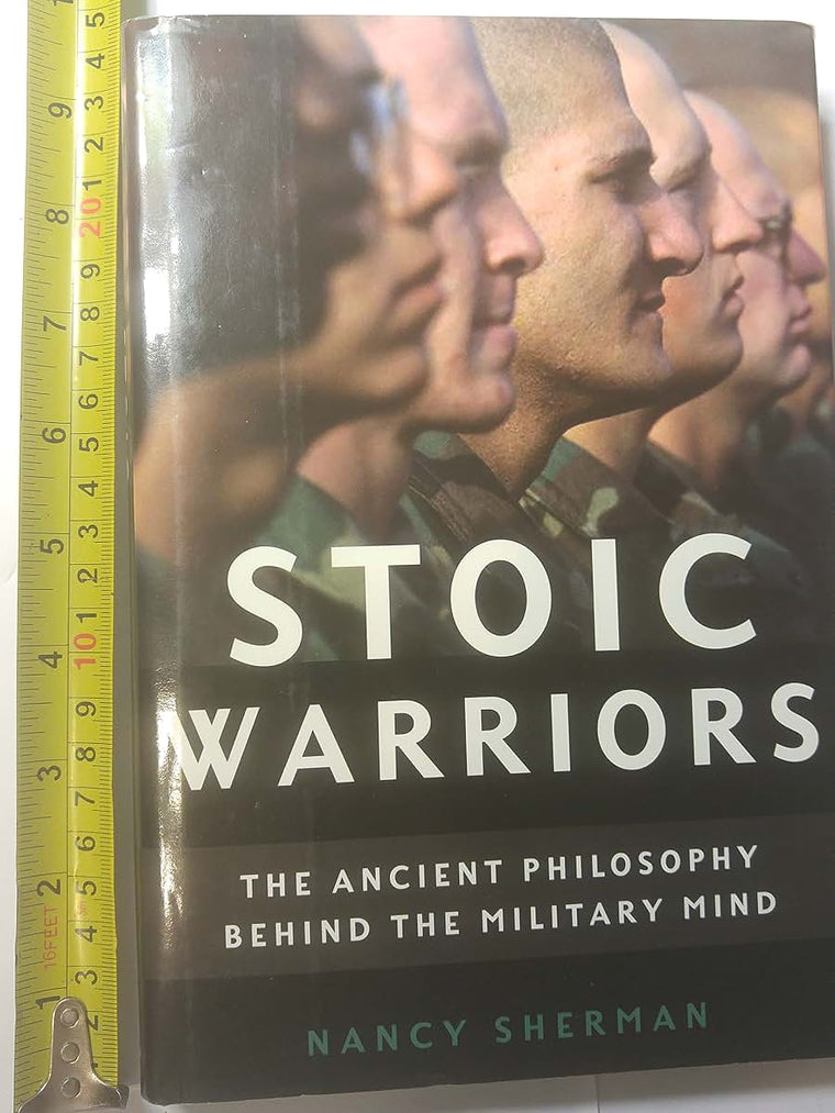 Stoic Warriors: The Ancient Philosophy behind the Military Mind
