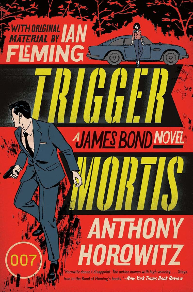 Trigger Mortis: A James Bond Novel (A James Bond Novel, 1)