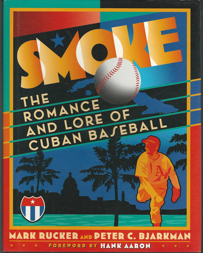 Smoke: The Romance and Lore of Cuban Baseball