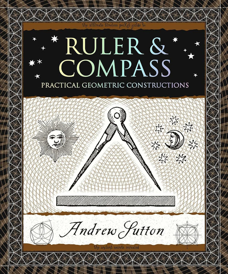 Ruler & Compass: Practical Geometric Constructions (Wooden Books North America Editions)