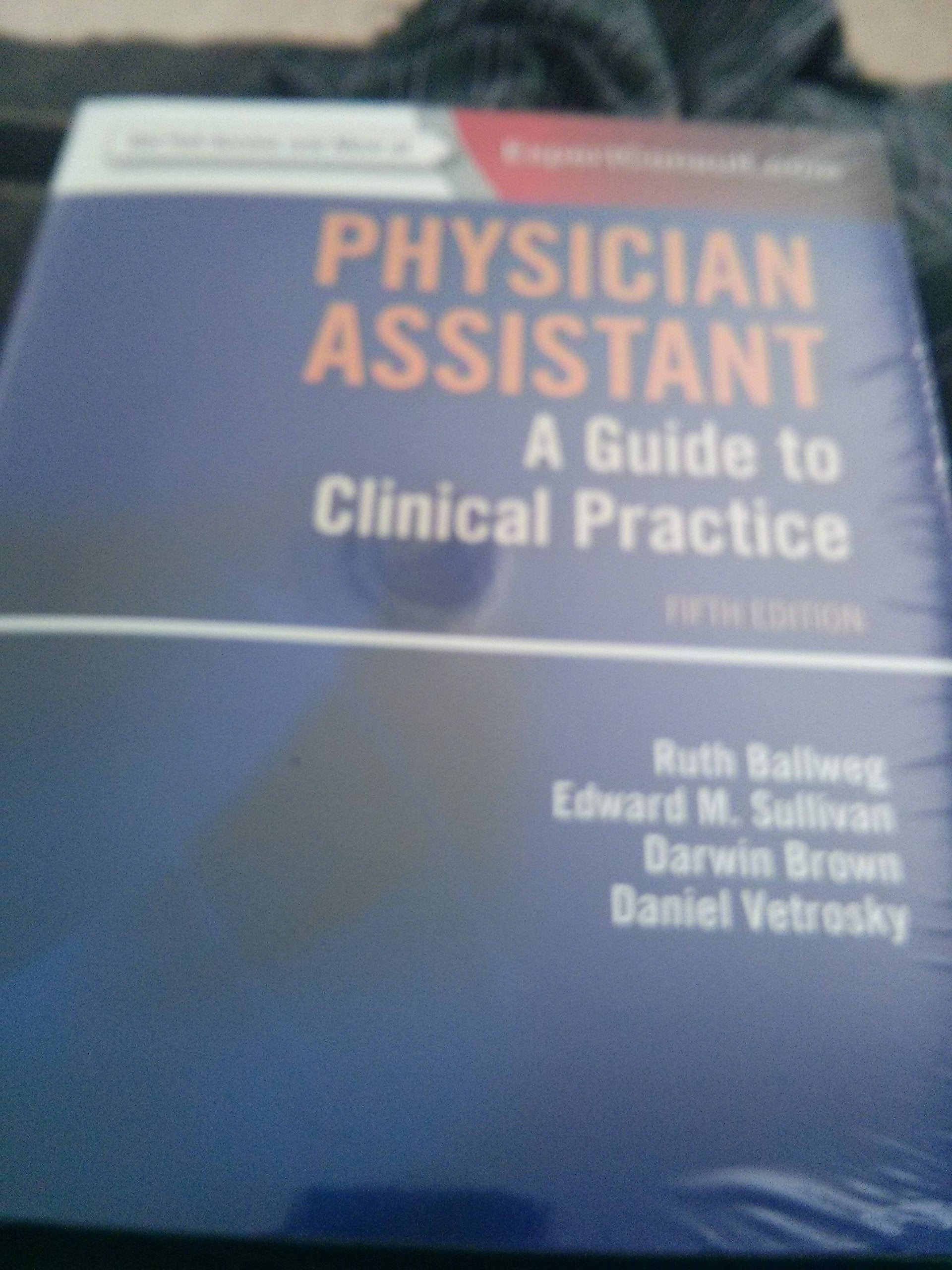 Physician Assistant: A Guide to Clinical Practice