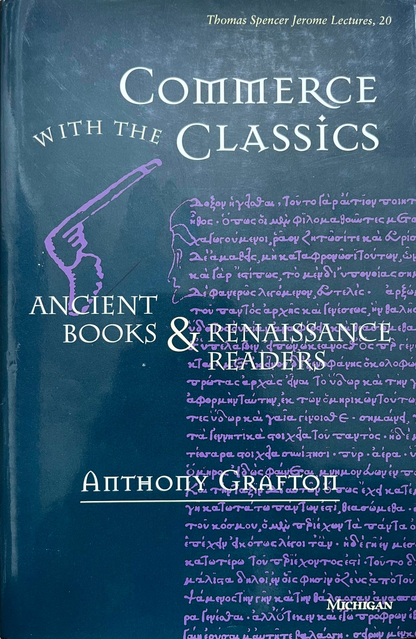Commerce with the Classics: Ancient Books and Renaissance Readers (Volume 20) (Thomas Spencer Jerome Lectures)