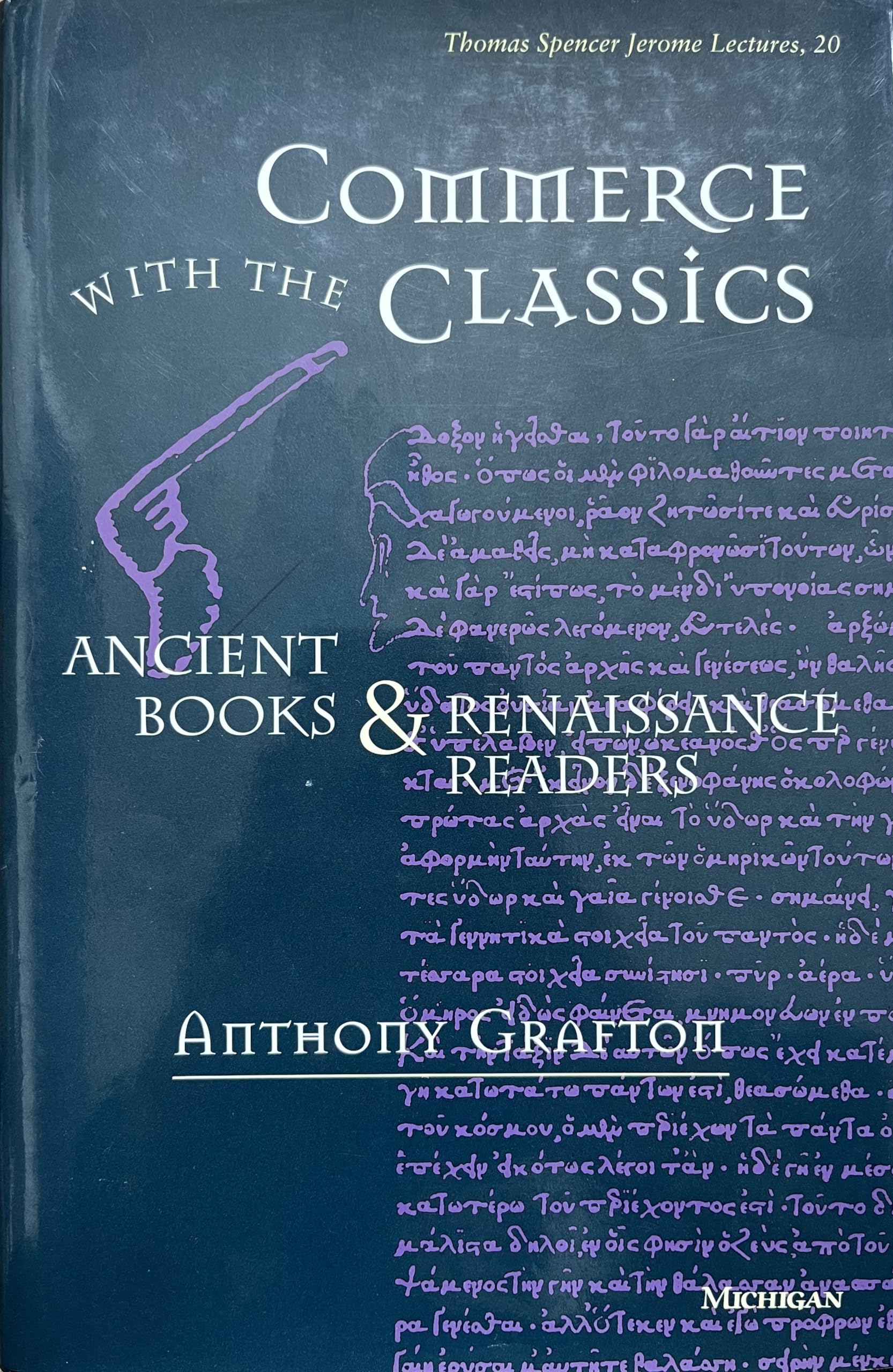 Commerce with the Classics: Ancient Books and Renaissance Readers (Volume 20) (Thomas Spencer Jerome Lectures)