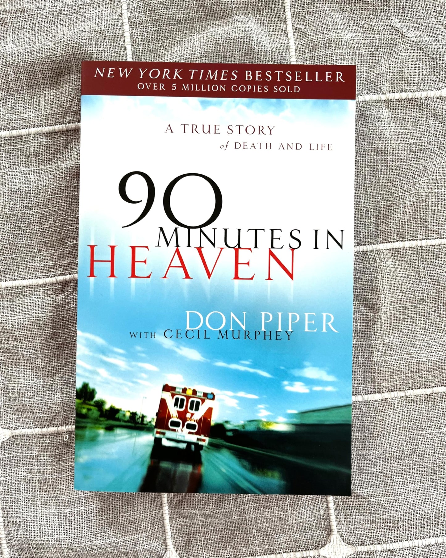 90 Minutes in Heaven: A True Story of Death & Life - From a Near-Death Experience to Christian Hope in Life after Death