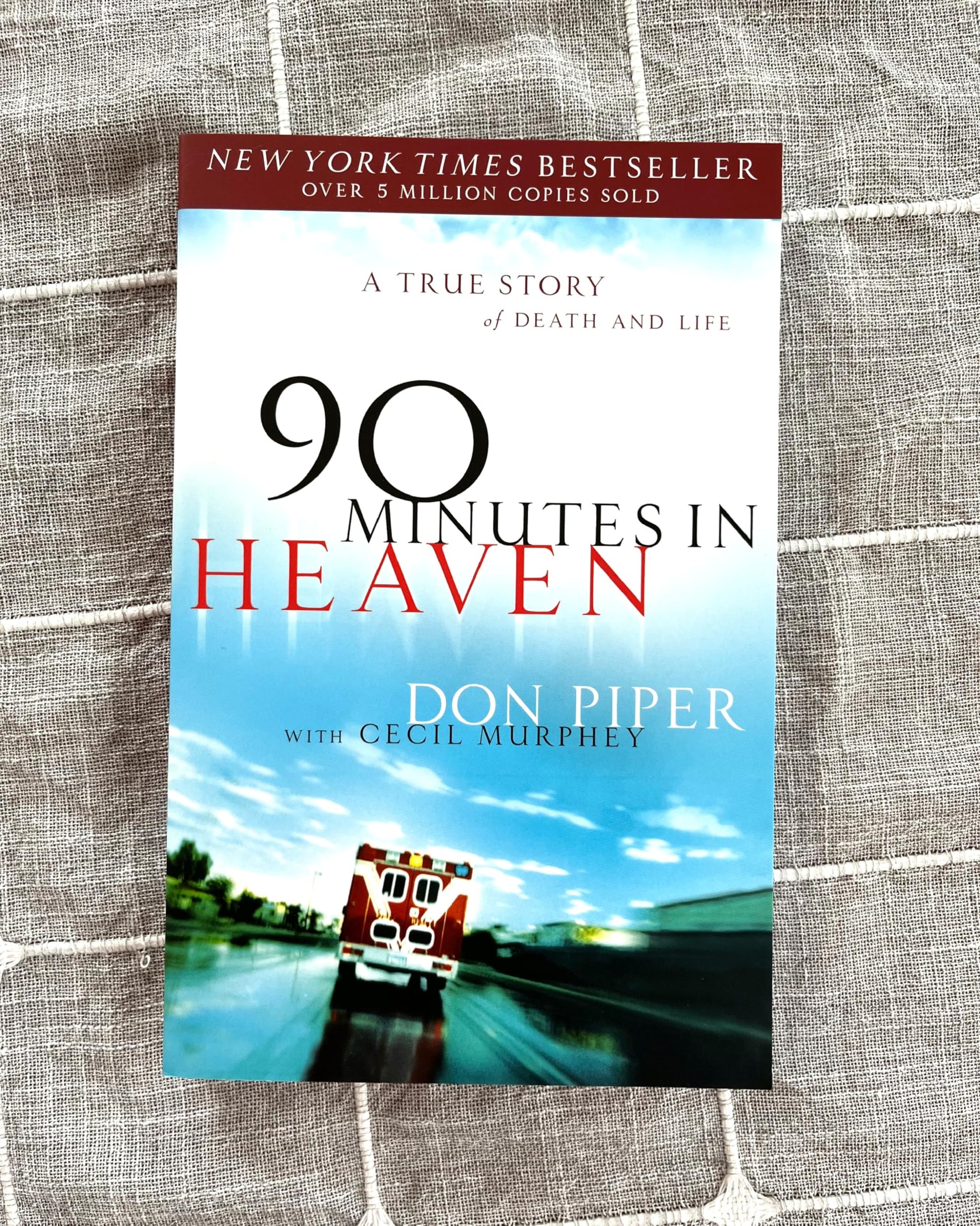 90 Minutes in Heaven: A True Story of Death & Life - From a Near-Death Experience to Christian Hope in Life after Death